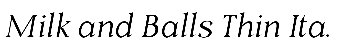 Milk and Balls Thin Italic
